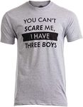 Ann Arbor T-shirt Co. You Can't Scare Me, I Have Three Boys | Funny Dad Daddy Father Joke Sons T-Shirt-(Adult,3XL)