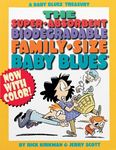 The Super-Absorbent, Biodegradable, Family-Size Baby Blues: A Baby Blues Treasury