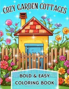 Cozy Garden Cottages: Relaxing, Large Print Coloring Book with Charming Cottages and Adorable Gardens. Bold Lines and Easy to Color Designs for Kids, ... and Seniors. Stress Relieving and Fun!