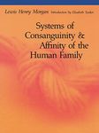 Systems of Consanguinity and Affinity of the Human Family (Sources of American Indian Oral Literature Series)