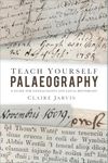 Teach Yourself Palaeography: A Guide for Genealogists and Local Historians