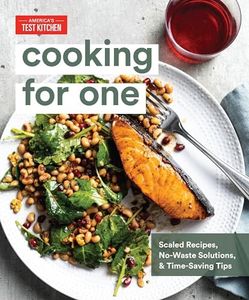 Cooking for One: Scaled Recipes, No-Waste Solutions, and Time-Saving Tips for Cooking for Yourself