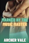 Marked by the Music Master (Gay Submission Erotica: Edging and Ownership)