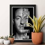 ArtinKart- Motivational with Quote Chester Linkin Park Music Poster for Room Office Home -(Synthetic Wood, 9.5x13.5 inch, Framed without Glass)