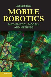 Mobile Robotics: Mathematics, Models, and Methods