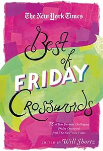 The New York Times Best of Friday Crosswords: 75 of Your Favorite Challenging Friday Puzzles from the New York Times