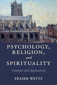 Psychology, Religion, and Spirituality (Cambridge Studies in Religion, Philosophy, and Society)