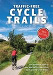 Traffic-Free Cycle Trails: The essential guide to over 400 traffic-free cycling trails around Great Britain: 1