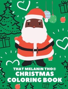 That Melanin Tho Christmas Coloring Book: Large Print Coloring Book Featuring Black Santas, Christmas Decorations, Cute Characters With Afros & Afro ... Fun African American Christmas Coloring Book
