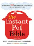 The Instant Pot Bible: More than 350 Recipes and Strategies: The Only Book You Need for Every Model of Instant Pot