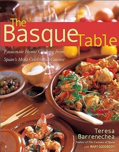 The Basque Table: Passionate Home Cooking from Spain's Most Celebrated Cuisine