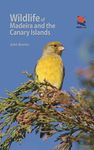 Wildlife of Madeira and the Canary Islands – A Photographic Field Guide to Birds, Mammals, Reptiles, Amphibians, Butterflies and Dragonflies (Wildlife Explorer Guides)