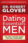 Dating Essentials for Men: The Only Dating Guide You Will Ever Need