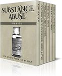 Substance Abuse Six Pack - Six Addiction Classics: Kubla Khan, Confessions of an English-Opium Eater, Tobacco and Alcohol, The Opium Habit, My Lady Nicotine and a Mark Twain speech (Illustrated)