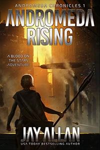 Andromeda Rising: A Blood on the Stars Adventure (Andromeda Chronicles Book 1)