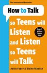 How To Talk So Teens Will Listen & Listen So Teens Will Talk