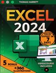 EXCEL: The Easy and Complete Guide to Master Excel in 7 Days, From Beginner to Pro with Over 360 Illustrative Examples, +100 Exercises, Formulas and Step-by-Step Tutorials for Quick Learning