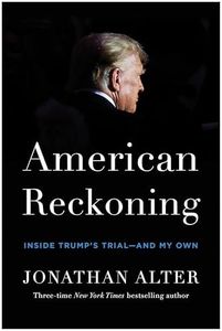 American Reckoning: Inside Trump’s Trial—and My Own