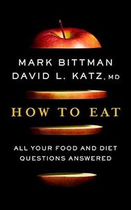 How To Eat: All Your Food and Diet Questions Answered: A Food Science Nutrition Weight Loss Book – Clear, No-Nonsense Answers on Grains, Meat, Dairy, and Alcohol