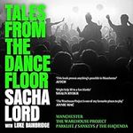 Tales from the Dancefloor: Manchester, The Warehouse Project, Parklife, Sankeys, The Haçienda