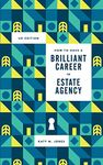 How to have a Brilliant Career in in Estate Agency: The ultimate guide to success in the property industry