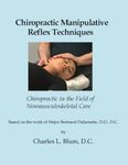 Chiropractic Manipulative Reflex Techniques: Chiropractic in the Field of Nonmusculoskeletal Care