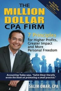 The Million Dollar CPA Firm: 7 Principles for Higher Profits, Greater Impact and More Personal Freedom