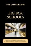 Big Box Schools: Race, Education, and the Danger of the Wal-Martization of Public Schools in America (Race and Education in the Twenty-First Century)