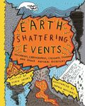 Earth-Shattering Events: Volcanoes, earthquakes, cyclones, tsunamis and other natural disasters