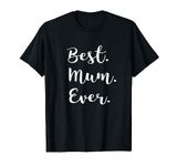 Best Mum Ever tshirt - T shirt for the best mum in the world