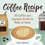 The Coffee Recipe Book: 50 Coffee a