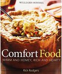 WILLIAMS - SONOMA COMFORT FOOD : WARM AND HOMEY RICH AND HEARTY