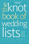 The Knot Book of Wedding Lists: The Ultimate Guide to the Perfect Day, Down to the Smallest Detail