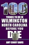 100 Things to Do in Wilmington, North Carolina, Before You Die