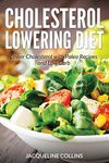 Cholesterol Lowering Diet: Lower Cholesterol with Paleo Recipes and Low Carb