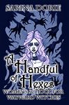 A Handful of Hexes: A Not-So-Cozy Witch Mystery (Womby's School for Wayward Witches Book 4)