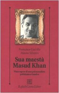 Sua maestà Masud Khan. Vita e opere di uno psicoanalista pakistano a Londra