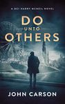 Do Unto Others: a Scottish crime thriller (A DCI Harry McNeil Crime Thriller Book 17)