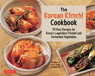 The Korean Kimchi Cookbook: 78 Fiery Recipes for Korea's Legendary Pickled and Fermented Vegetables