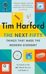 The Next Fifty Things that Made the Modern Economy