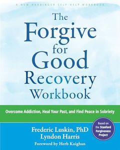 The Forgive for Good Recovery Workbook: Overcome Addiction, Heal Your Past, and Find Peace in Sobriety