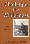 Challenge the Wilderness: The Legend of George Elson