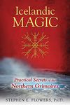 Icelandic Magic: Practical Secrets of the Northern Grimoires