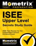 ISEE Upper Level Secrets Study Guide: ISEE Test Review for the Independent School Entrance Exam