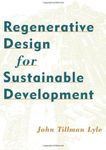 Regenerative Design for Sustainable Development (Wiley Series in Sustainable Design Book 11)