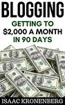 Blogging: Getting To $2,000 A Month In 90 Days (Blogging For Profit Book 2)