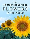 The 40 Most Beautiful Flowers in th