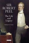 Sir Robert Peel: The Life and Legacy (Library of Victorian Studies): v. 2