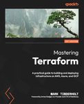 Mastering Terraform: A practical guide to building and deploying infrastructure on AWS, Azure, and GCP