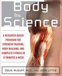 Body by Science: A Research Based Program to Get the Results You Want in 12 Minutes a Week (NTC SPORTS/FITNESS)